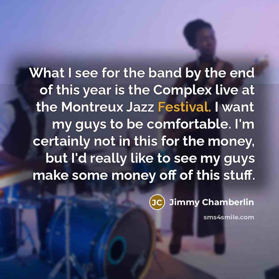 “What I see for the band by the end of…” quote by Jimmy Chamberlin