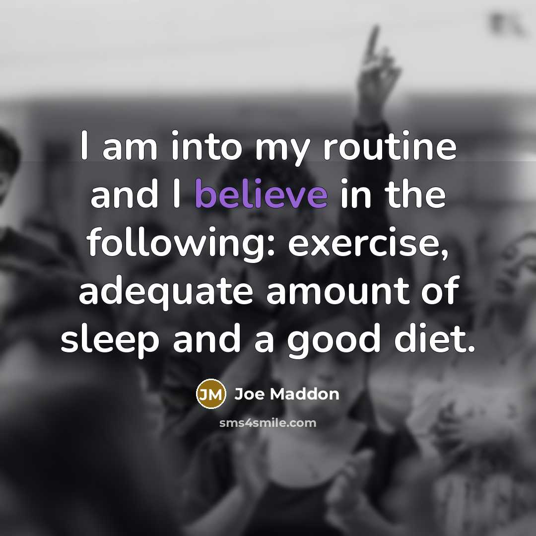 “I am into my routine and I believe in the…” quote by Joe Maddon