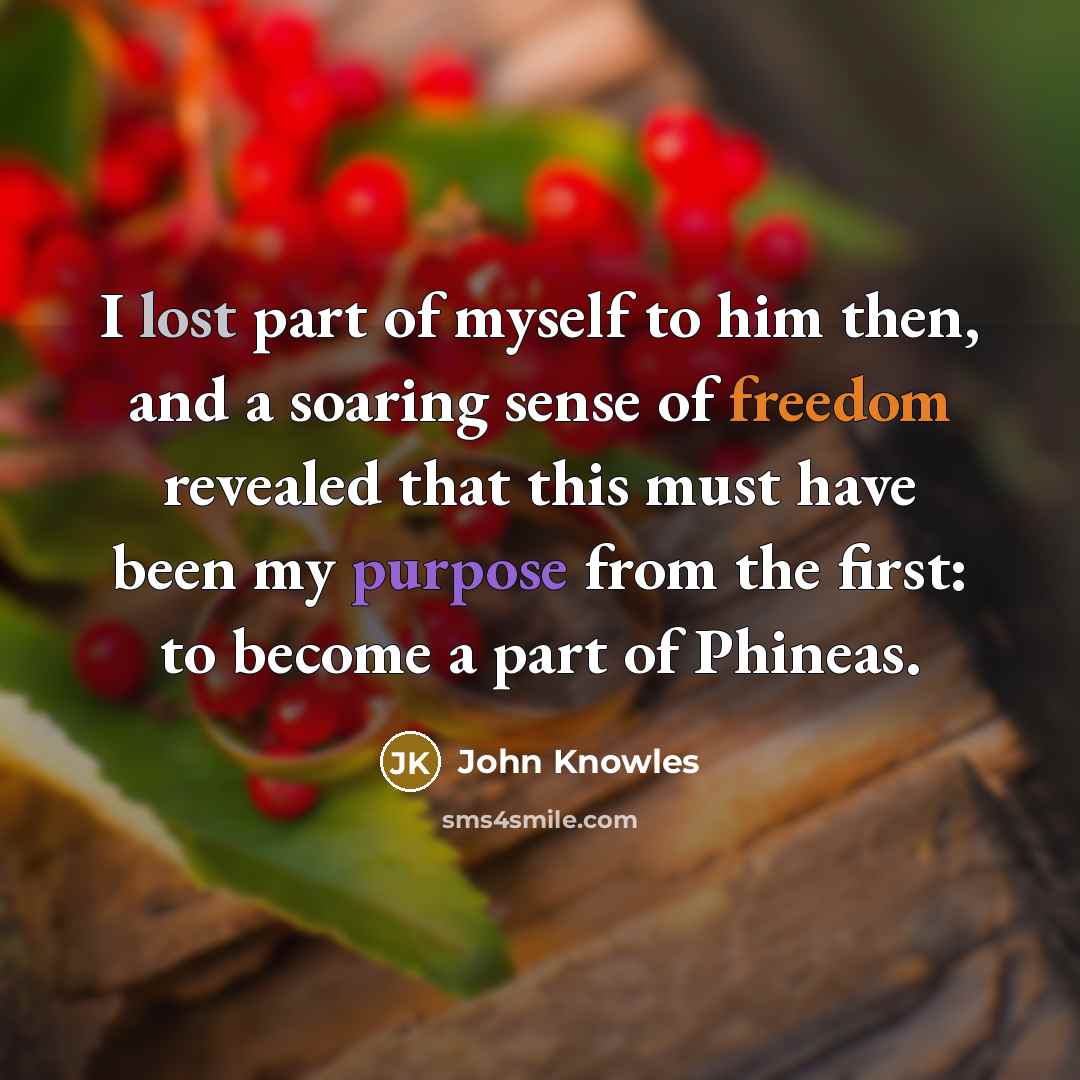 “I lost part of myself to him then, and a…” quote by John Knowles