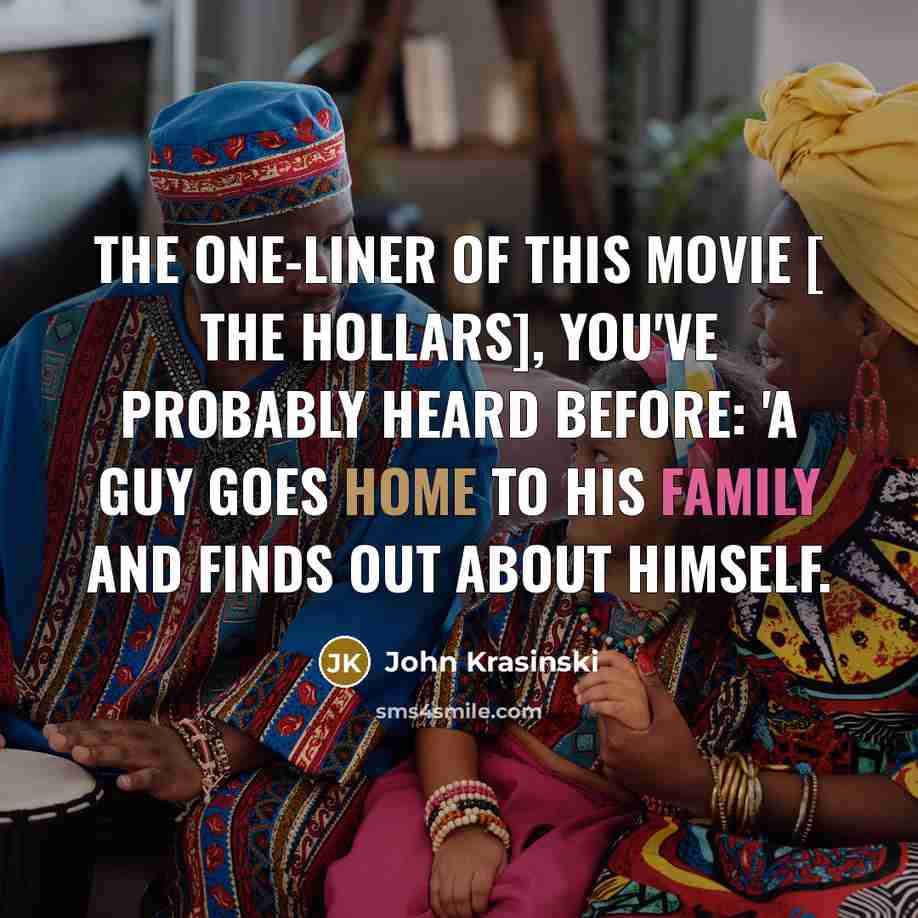 “The one-liner of this movie [ The Hollars], you've probably…” quote by John Krasinski