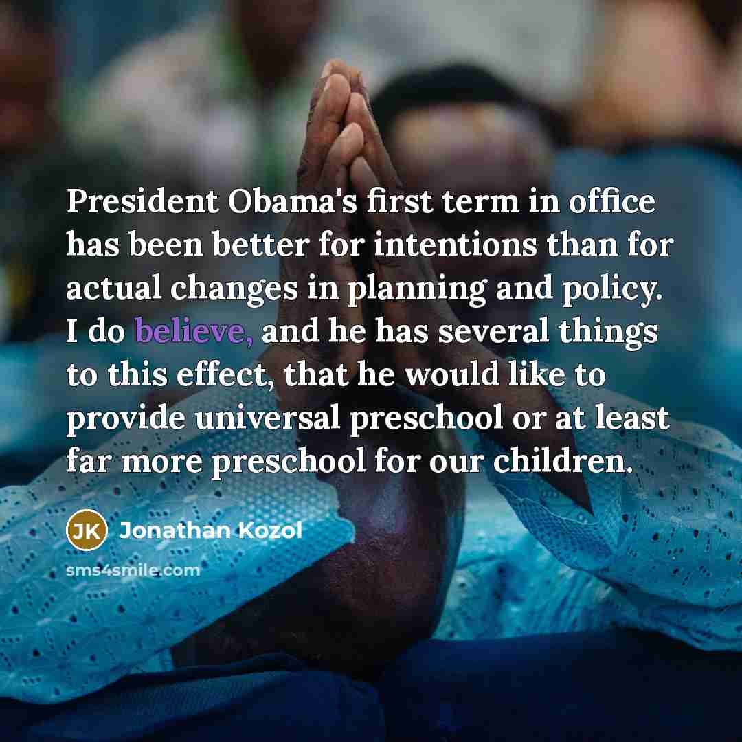 “President Obama's first term in office has been better for…” quote by Jonathan Kozol