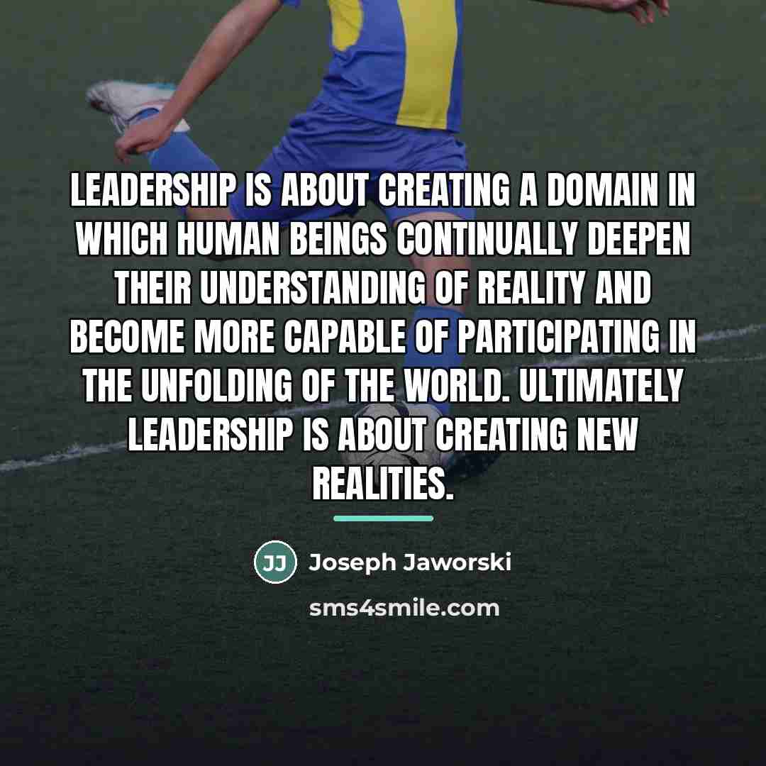 “Leadership is about creating a domain in which human beings…” quote by Joseph Jaworski
