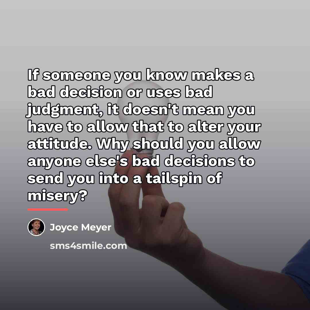 “If someone you know makes a bad decision or uses…” quote by Joyce Meyer