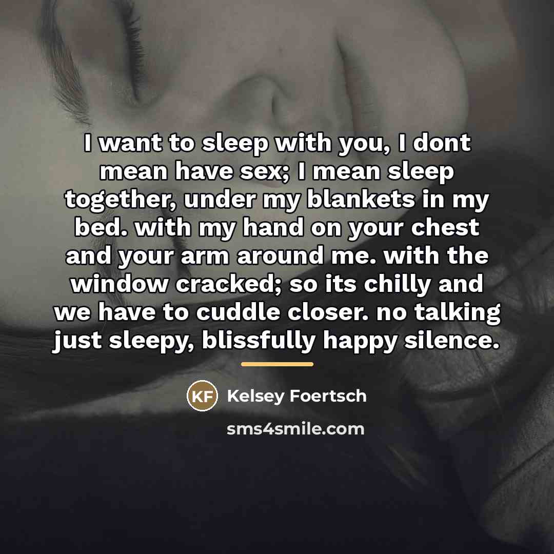 “I want to sleep with you, I dont mean have…” quote by Anonymous