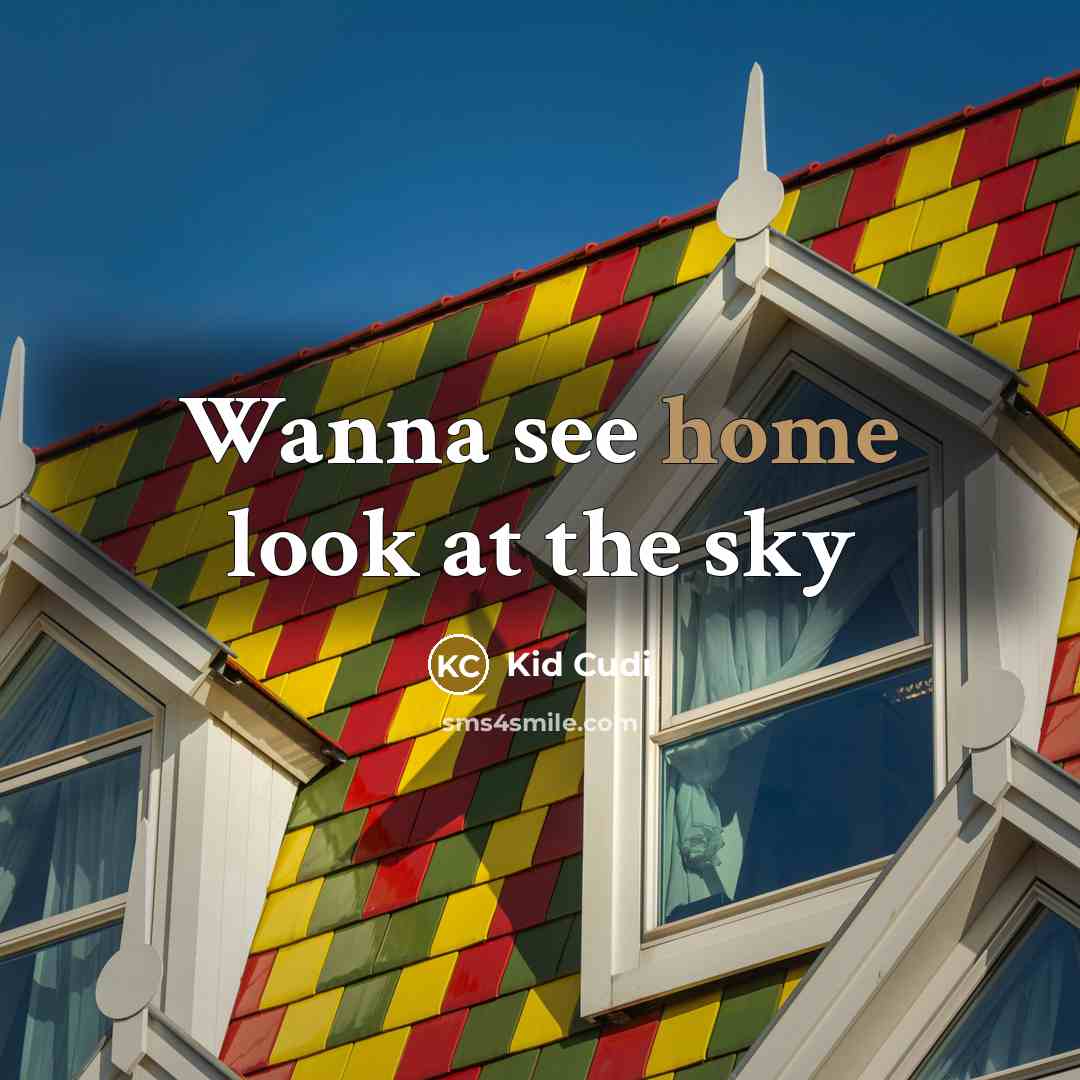 “Wanna see home look at the sky…” quote by Kid Cudi