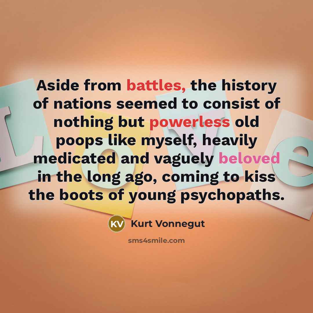 “Aside from battles, the history of nations seemed to consist…” quote by Kurt Vonnegut