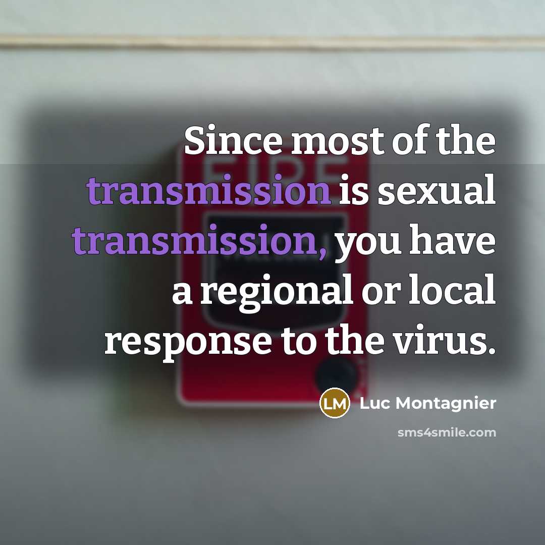 “Since most of the transmission is sexual transmission, you have…” quote by Luc Montagnier