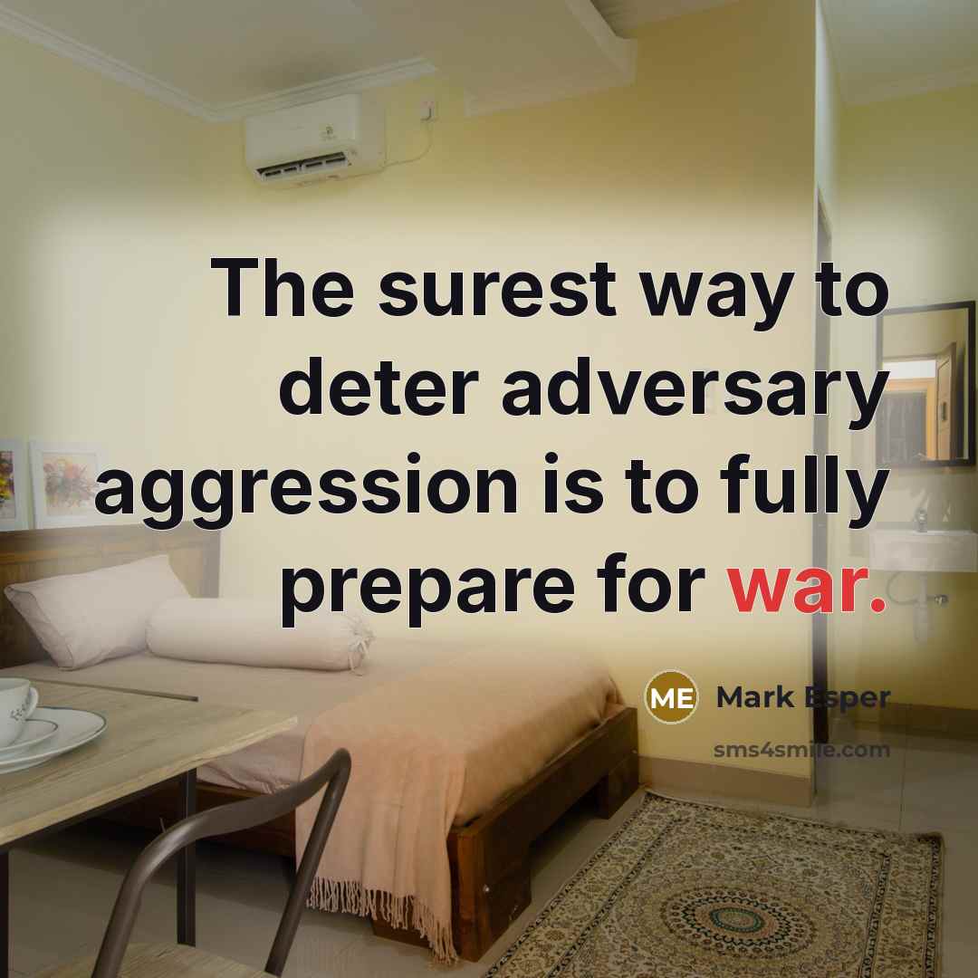 “The surest way to deter adversary aggression is to fully…” quote by Mark Esper