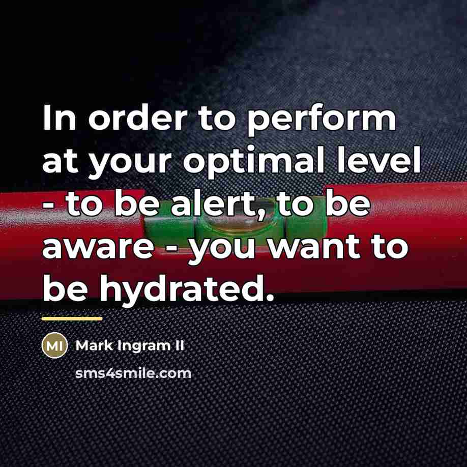 “In order to perform at your optimal level - to…” quote by Mark Ingram II
