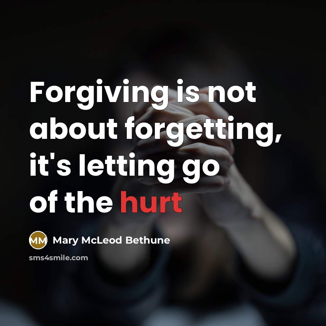 “Forgiving is not about forgetting, it's letting go of the…” quote by Mary McLeod Bethune