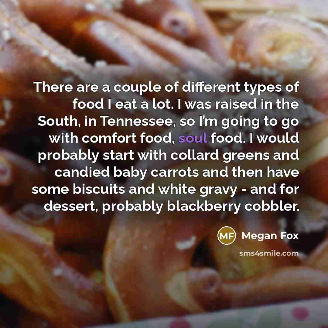 “There are a couple of different types of food I…” quote by Megan Fox
