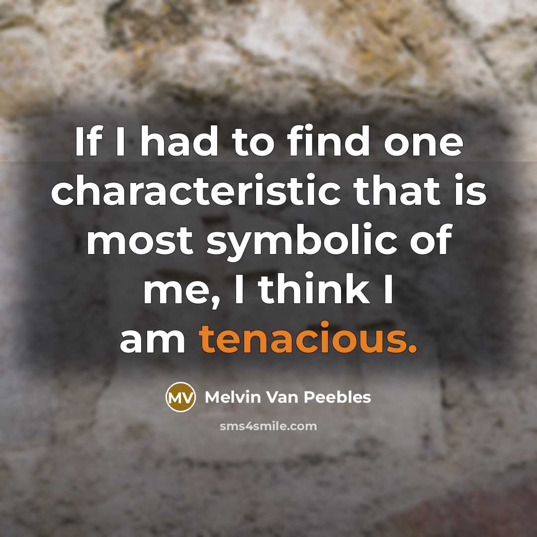 “If I had to find one characteristic that is most…” quote by Melvin Van Peebles