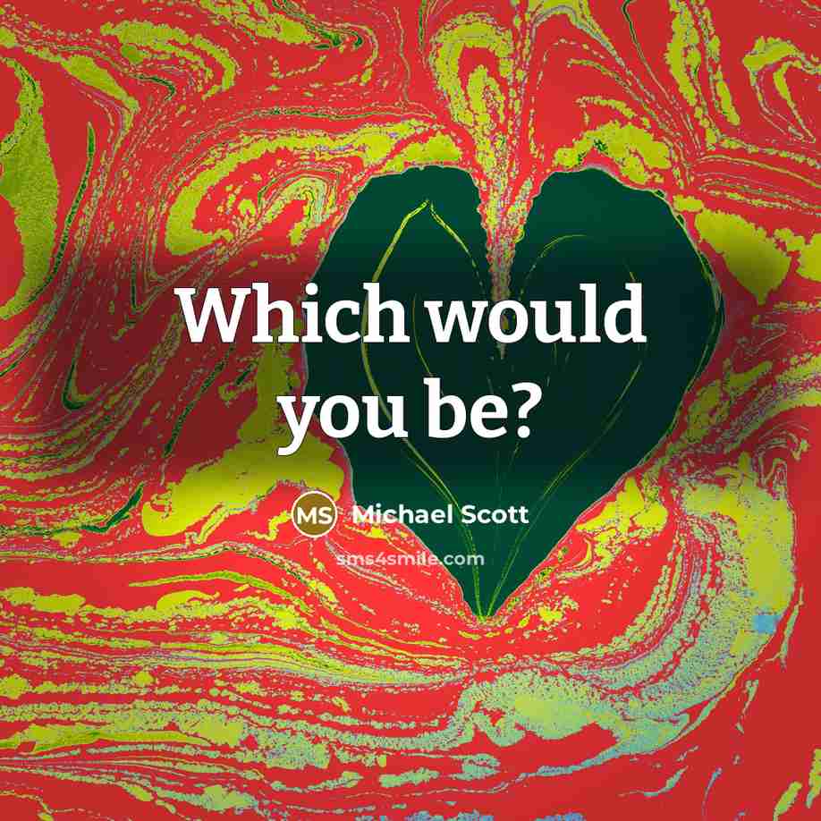 “Which would you be?…” quote by Michael Scott