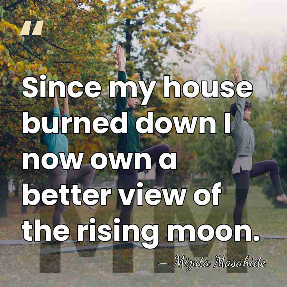 Since my house burned down I now own a better view of&hellip; - Mizuta Masahide