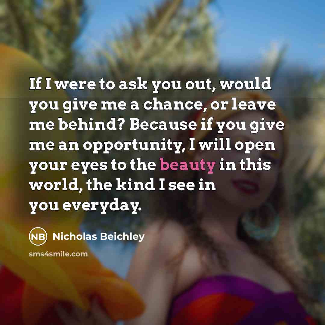 “If I were to ask you out, would you give…” quote by Nicholas Beichley