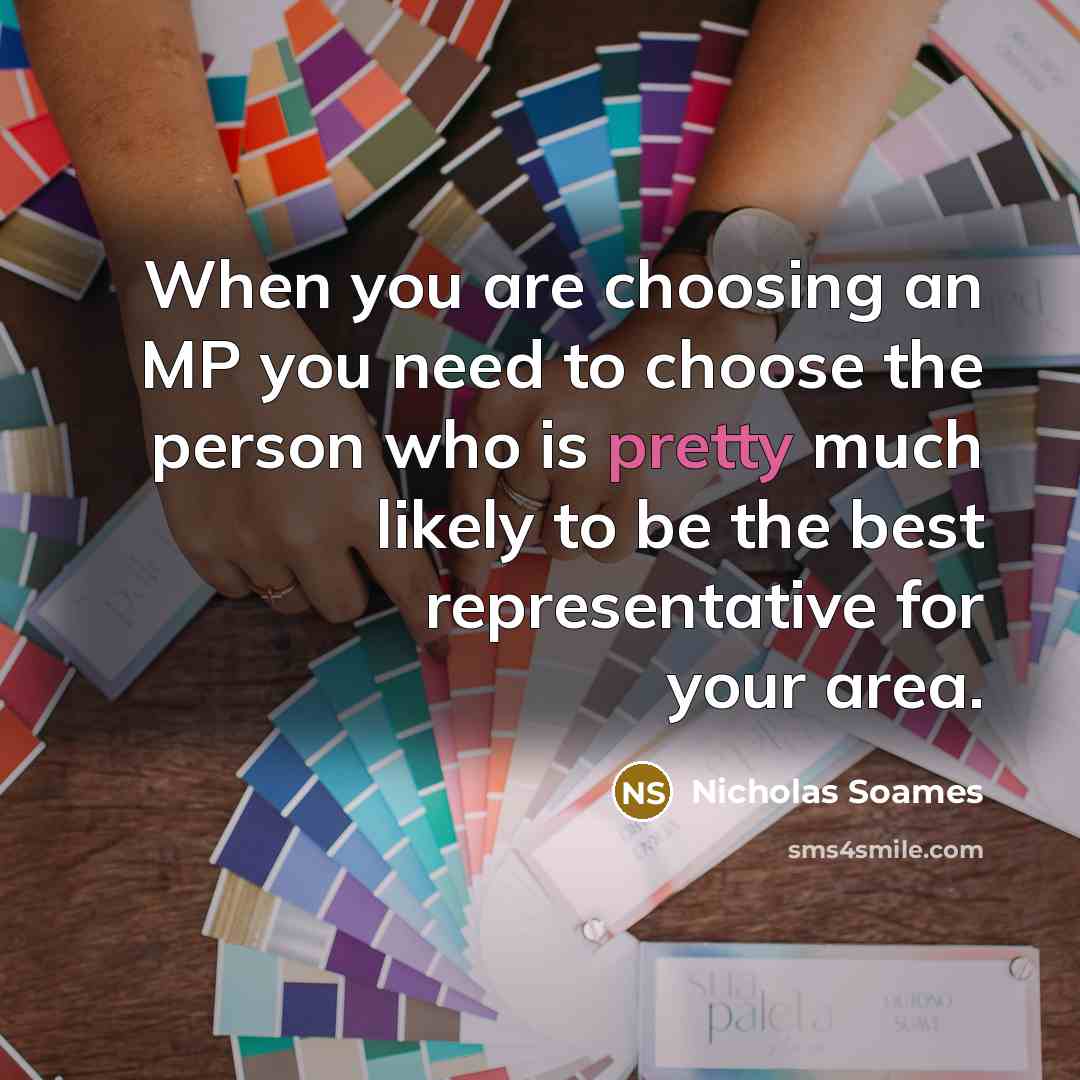 “When you are choosing an MP you need to choose…” quote by Nicholas Soames