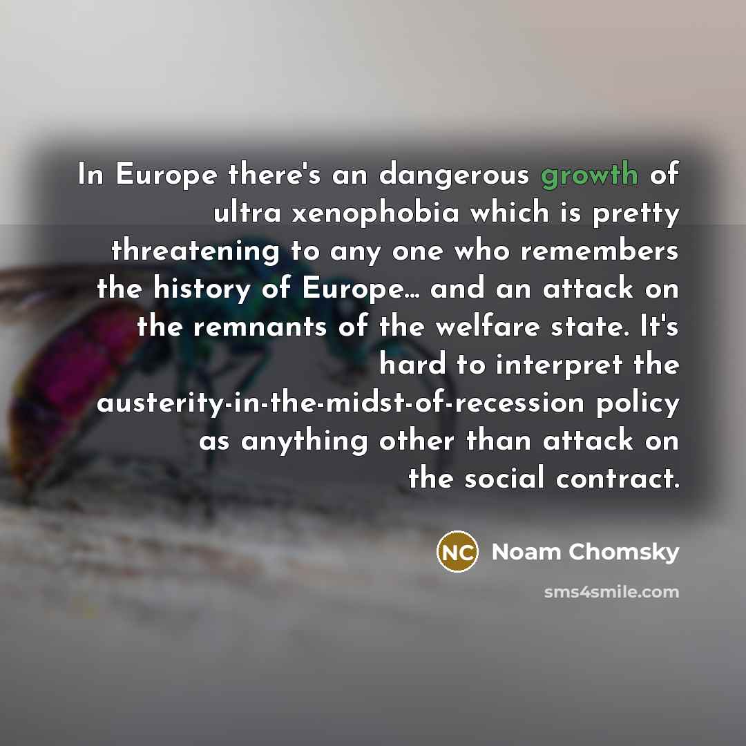 “In Europe there's an dangerous growth of ultra xenophobia which…” quote by Noam Chomsky