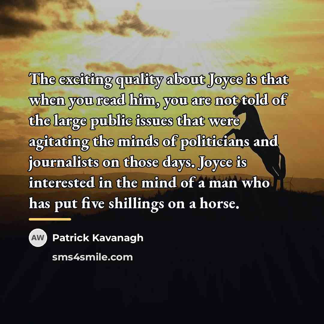 “The exciting quality about Joyce is that when you read…” quote by Patrick Kavanagh