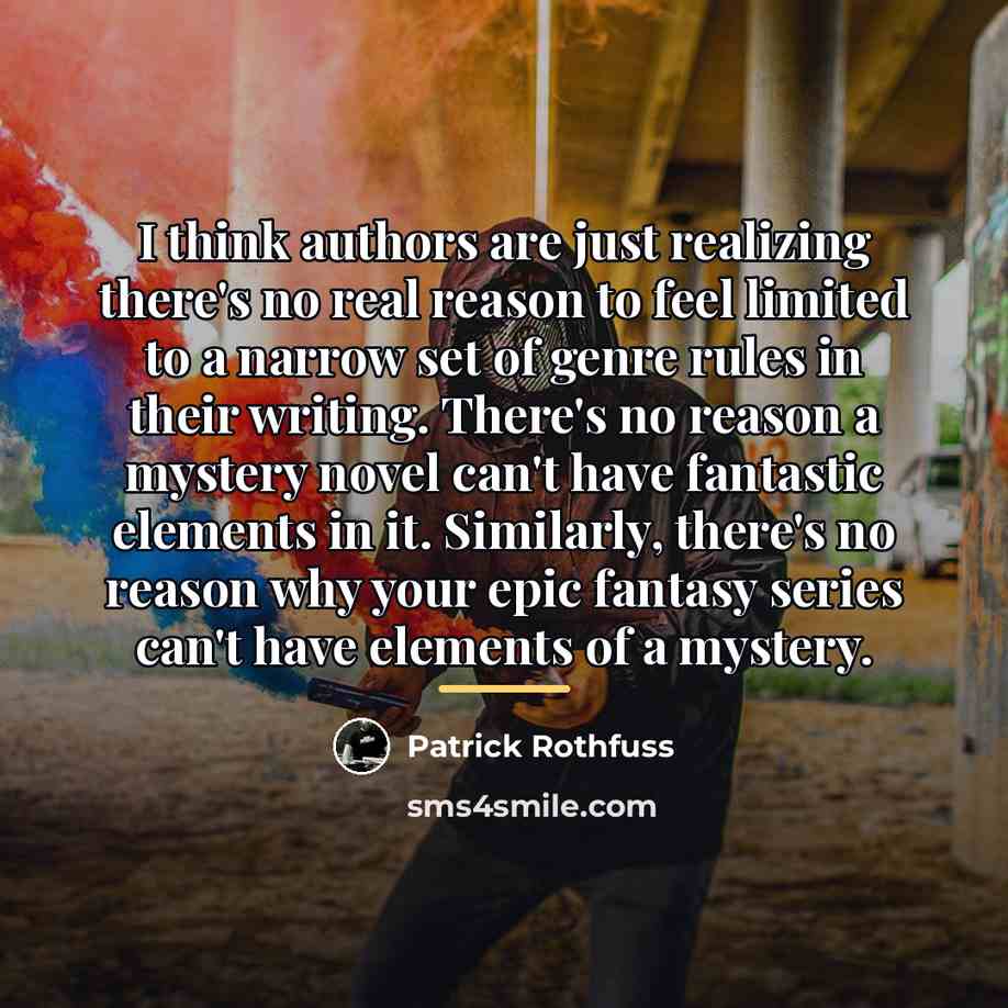 “I think authors are just realizing there's no real reason…” quote by Patrick Rothfuss