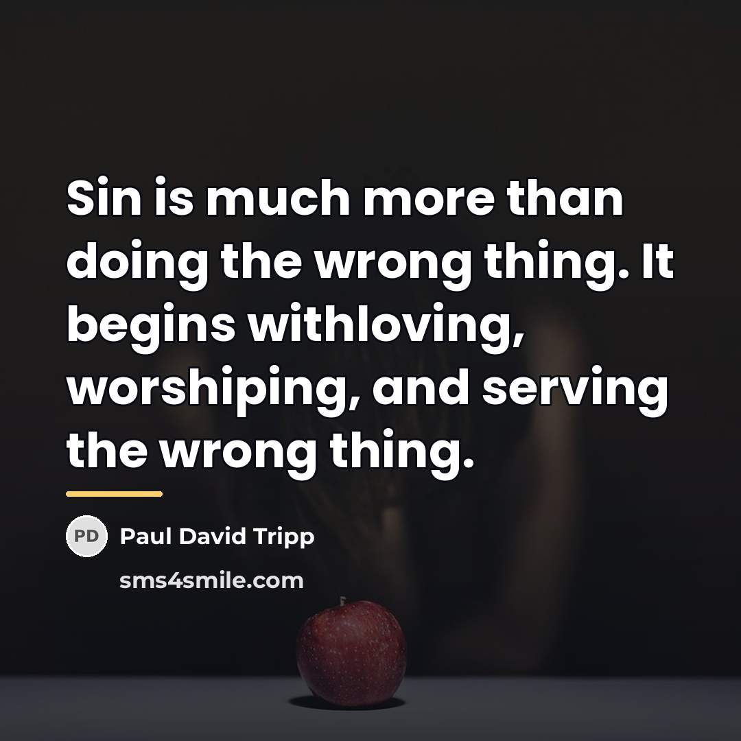 “Sin is much more than doing the wrong thing. It…” quote by Paul David Tripp