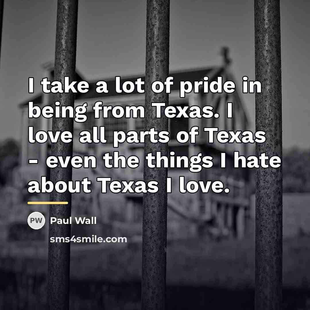 “I take a lot of pride in being from Texas.…” quote by Paul Wall