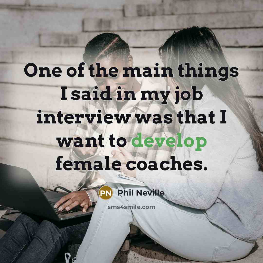 “One of the main things I said in my job…” quote by Phil Neville