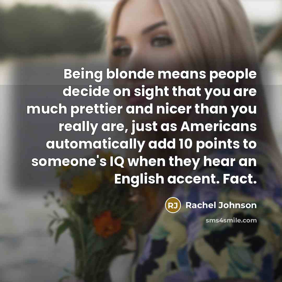 “Being blonde means people decide on sight that you are…” quote by Rachel Johnson