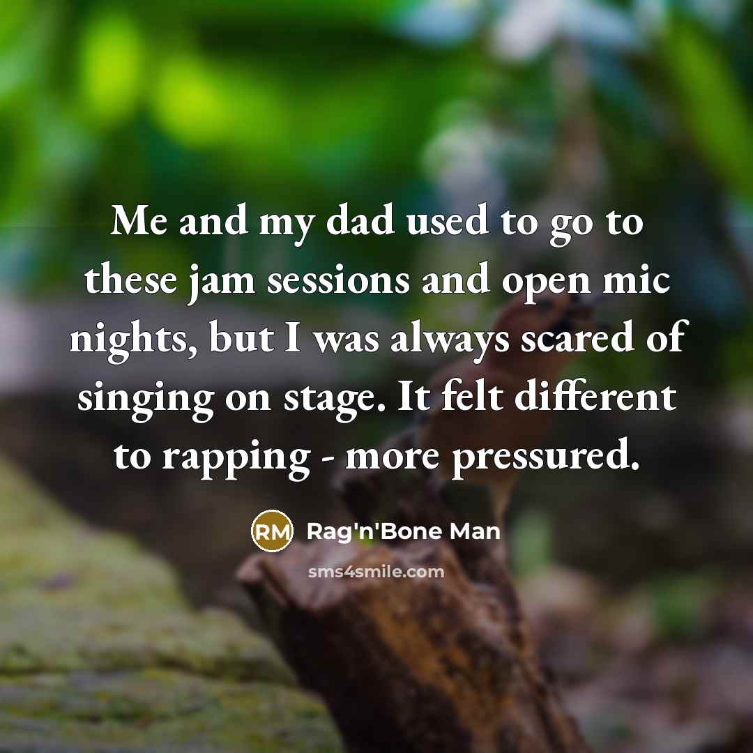 “Me and my dad used to go to these jam…” quote by Rag'n'Bone Man