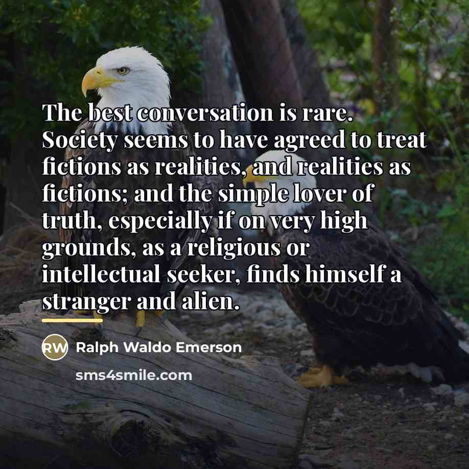 “The best conversation is rare. Society seems to have agreed…” quote by Ralph Waldo Emerson