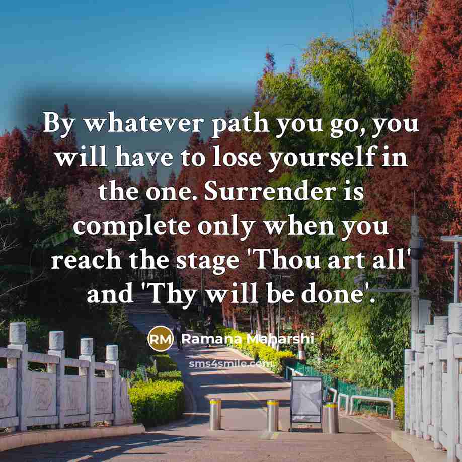 “By whatever path you go, you will have to lose…” quote by Ramana Maharshi