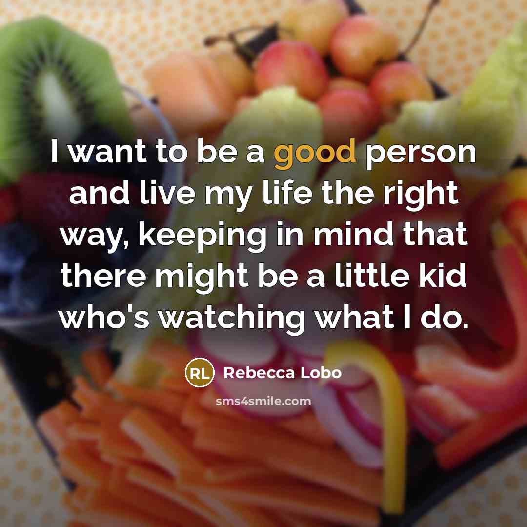 “I want to be a good person and live my…” quote by Rebecca Lobo