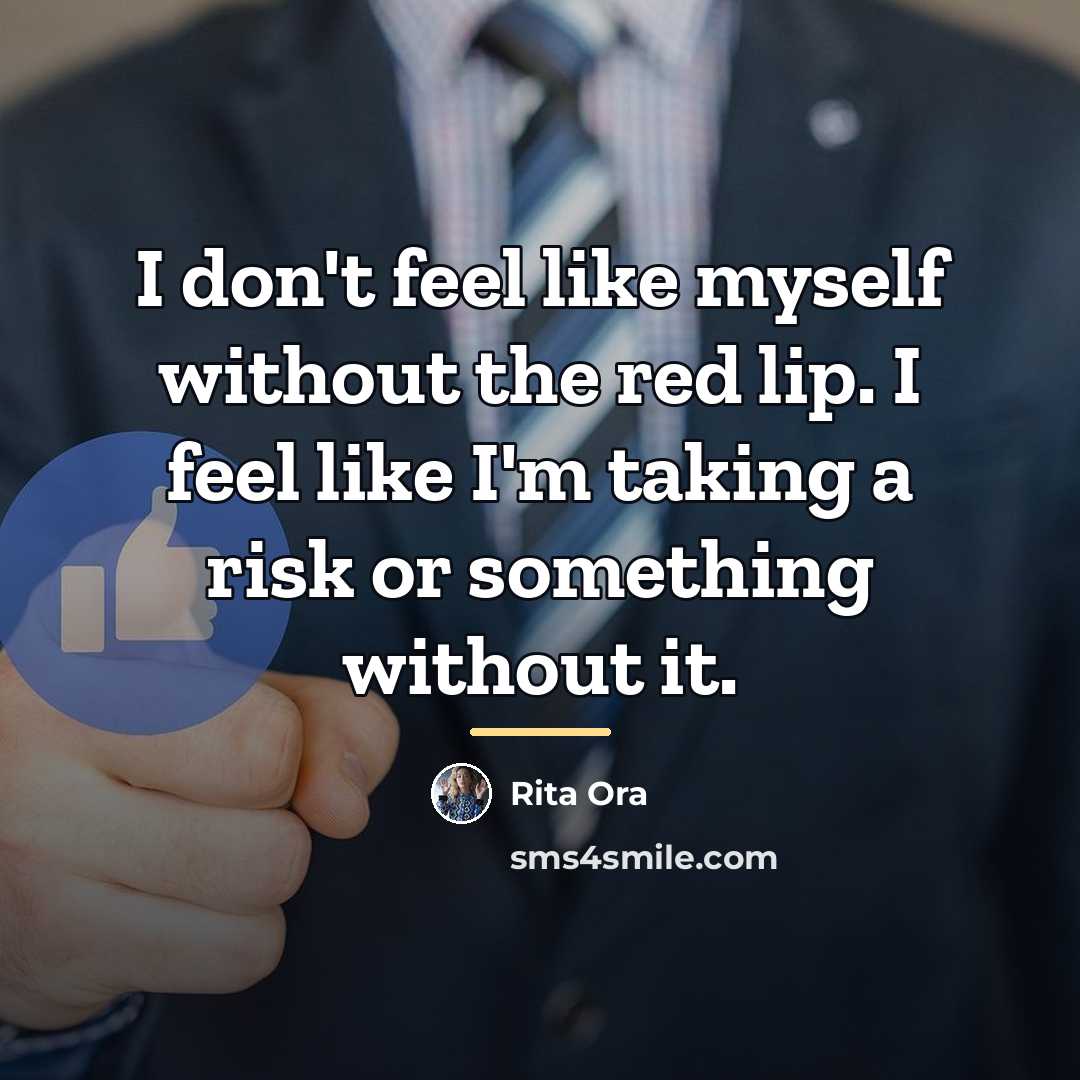 “I don't feel like myself without the red lip. I…” quote by Rita Ora
