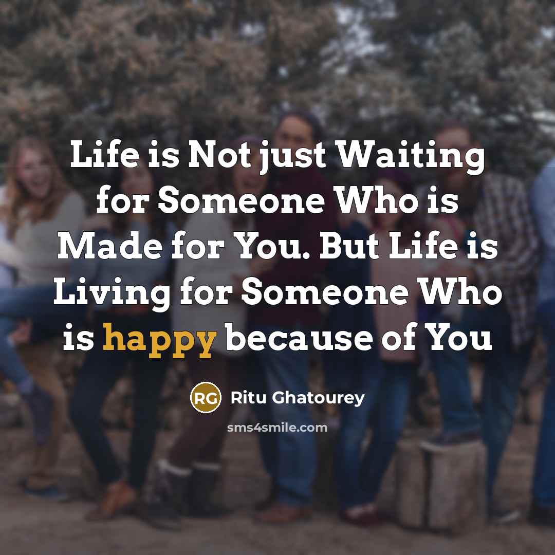 “Life is Not just Waiting for Someone Who is Made…” quote by Ritu Ghatourey