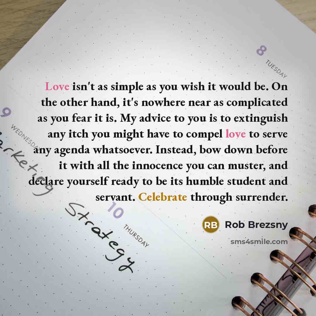 “Love isn't as simple as you wish it would be.…” quote by Rob Brezsny