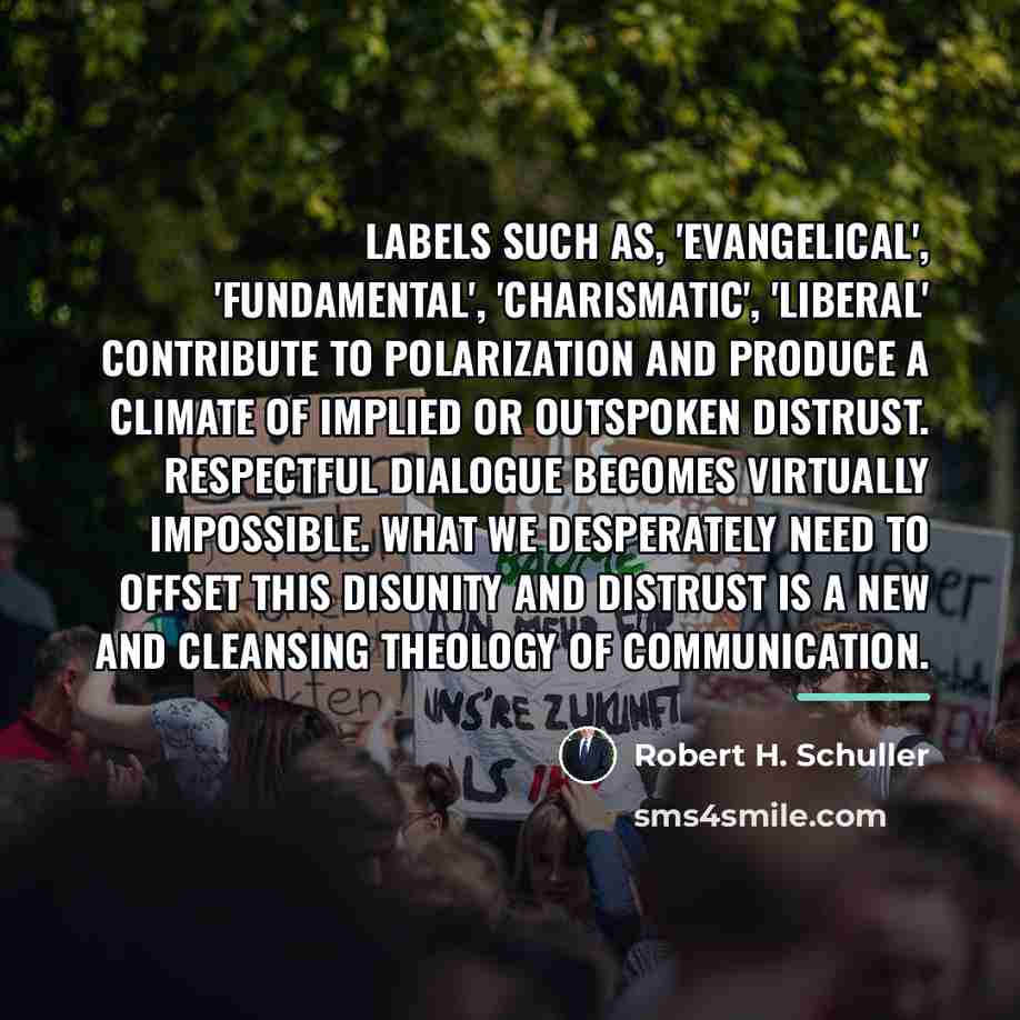 “Labels such as, 'evangelical', 'fundamental', 'charismatic', 'liberal' contribute to polarization…” quote by Robert H. Schuller