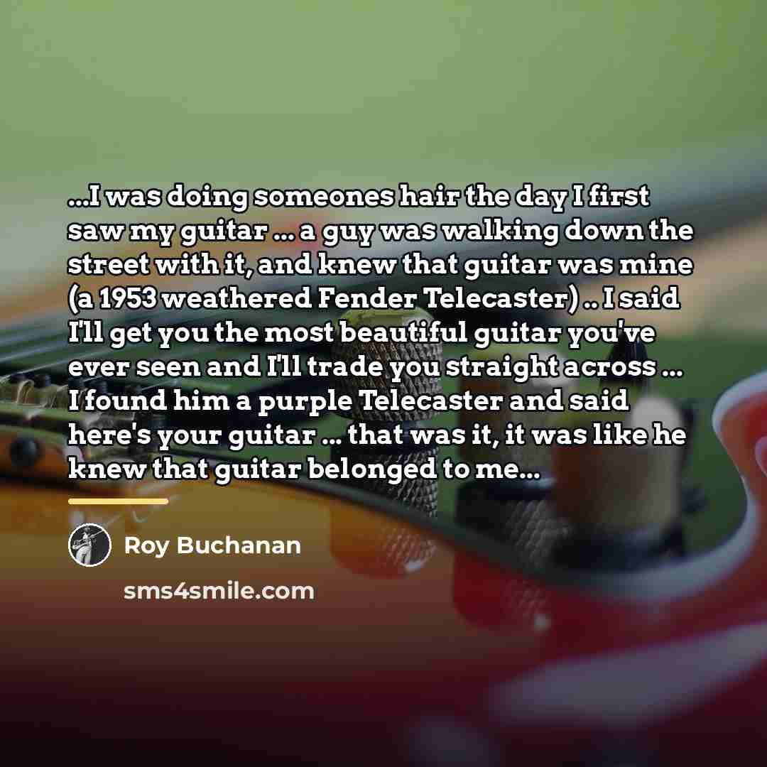 “...I was doing someones hair the day I first saw…” quote by Roy Buchanan