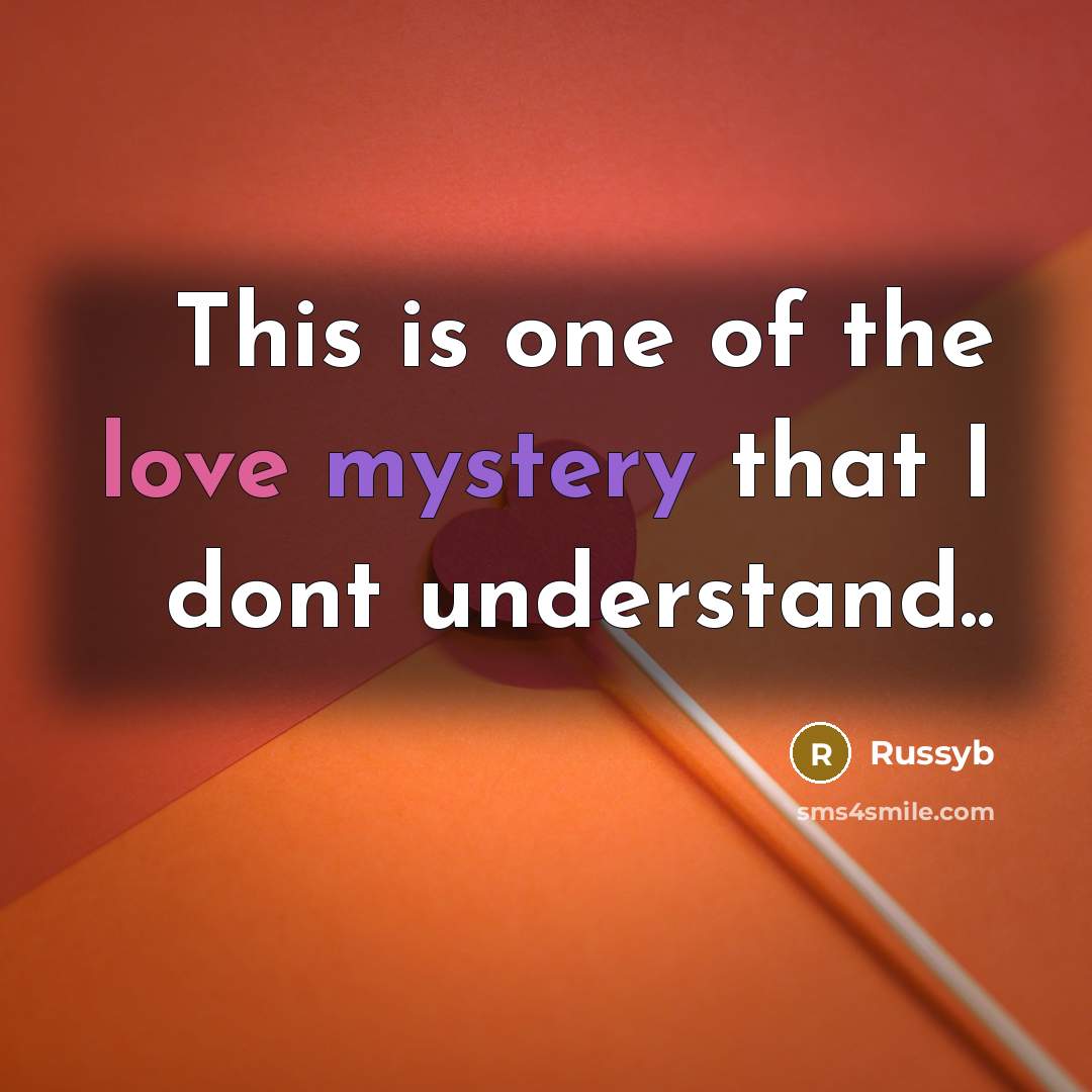 “This is one of the love mystery that I dont…” quote by Russyb