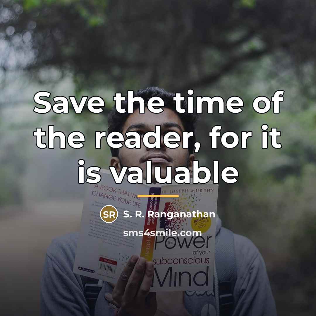 “Save the time of the reader, for it is valuable…” quote by S. R. Ranganathan