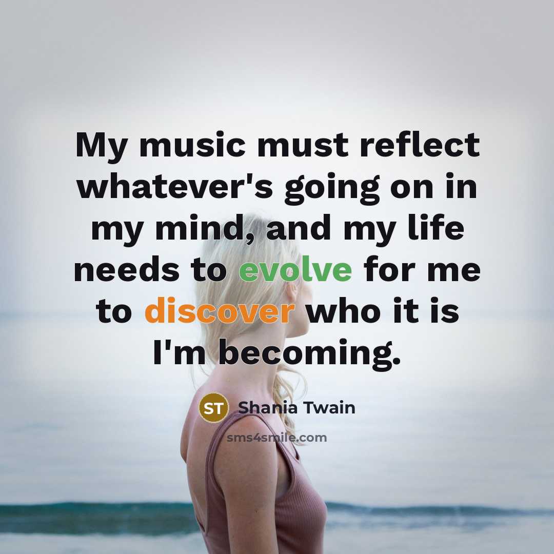 “My music must reflect whatever's going on in my mind,…” quote by Shania Twain