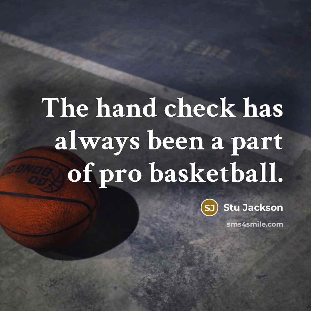 “The hand check has always been a part of pro…” quote by Stu Jackson
