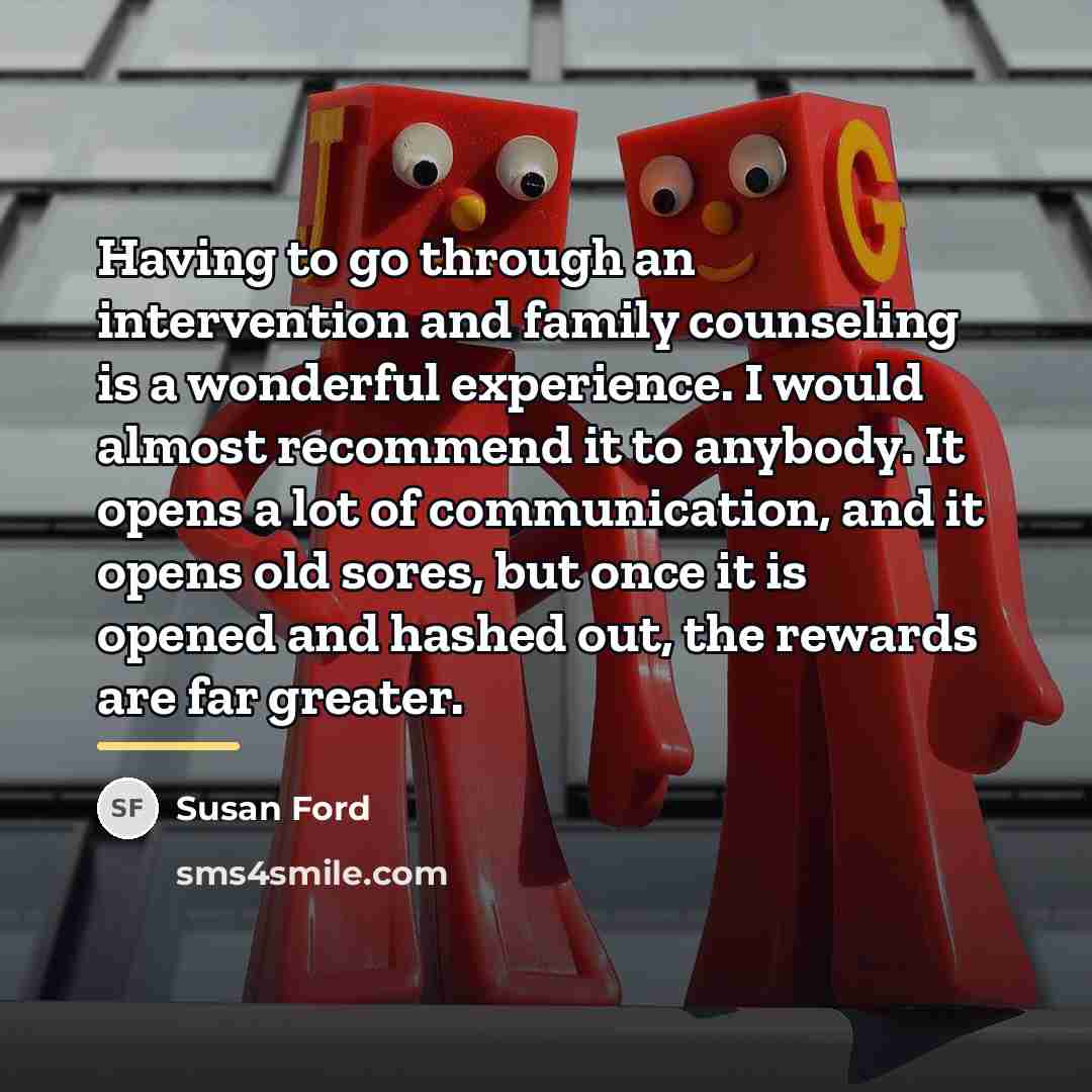 “Having to go through an intervention and family counseling is…” quote by Susan Ford