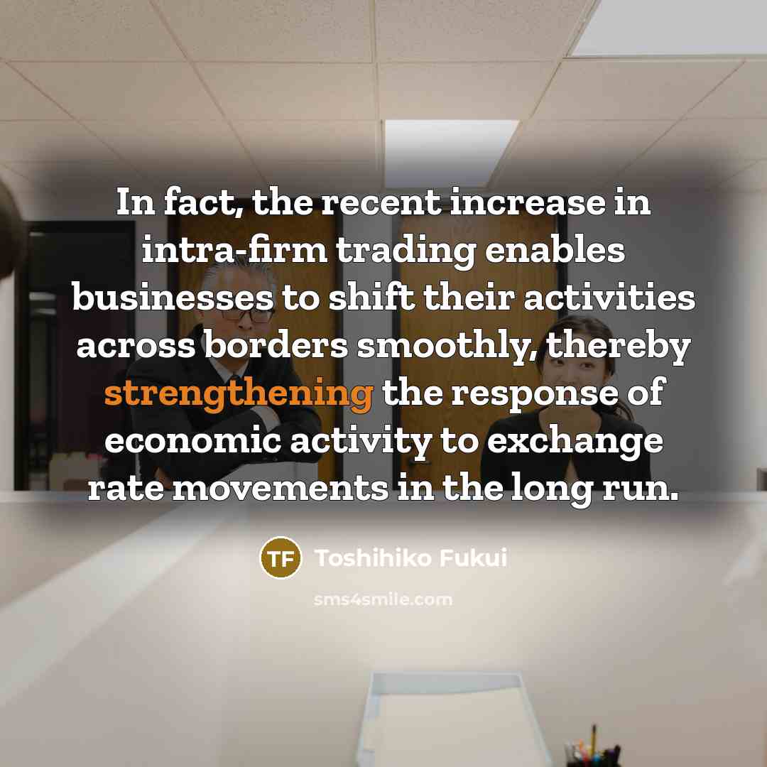 “In fact, the recent increase in intra-firm trading enables businesses…” quote by Toshihiko Fukui