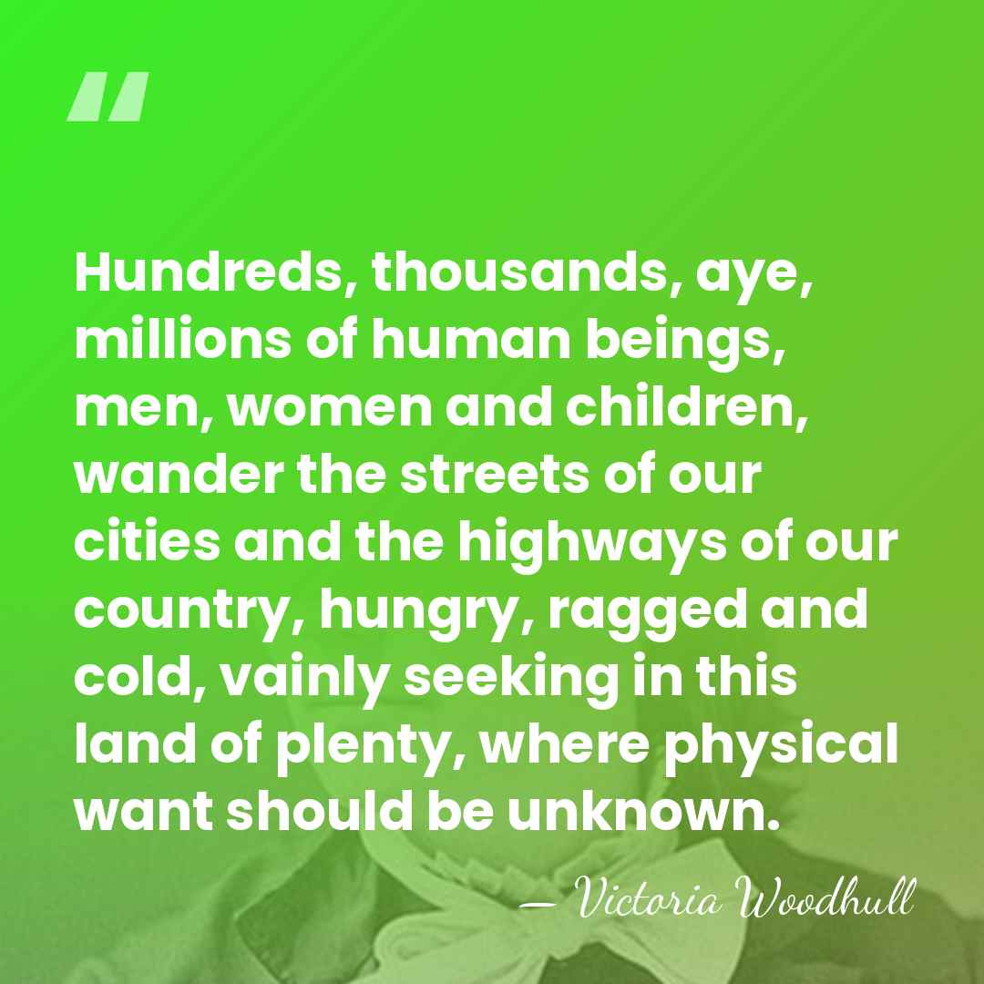 Hundreds, thousands, aye, millions of human beings, men, women and children, wander&hellip; - Victoria Woodhull