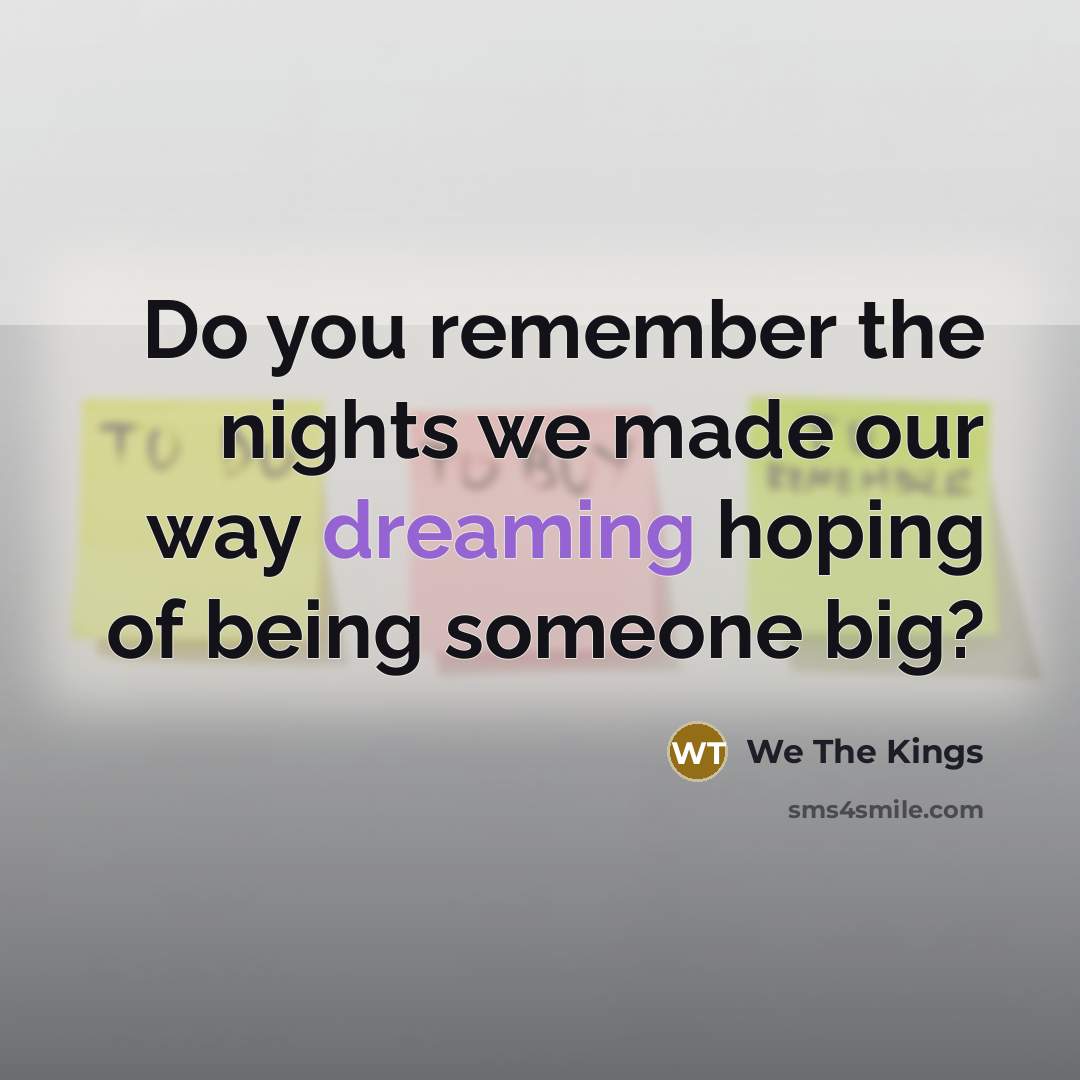 “Do you remember the nights we made our way dreaming…” quote by We The Kings