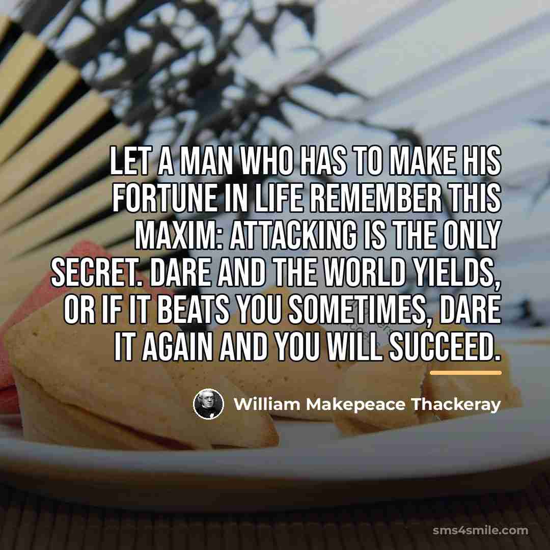 “Let a man who has to make his fortune in…” quote by William Makepeace Thackeray