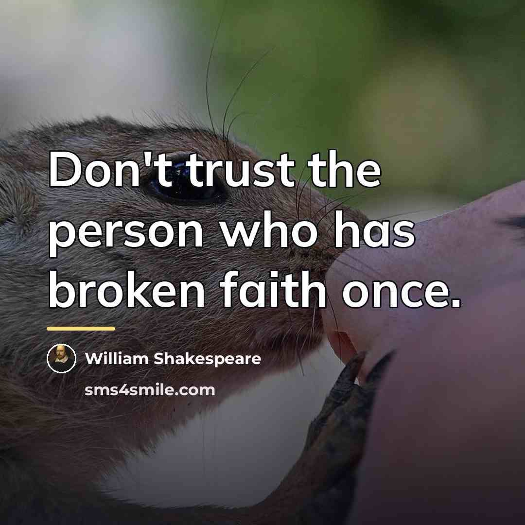 “Don't trust the person who has broken faith once.…” quote by William Shakespeare
