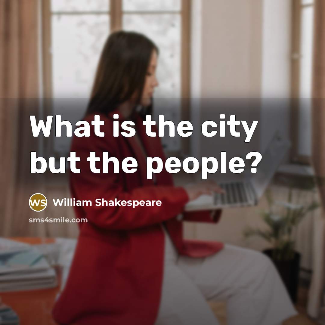“What is the city but the people?…” quote by William Shakespeare