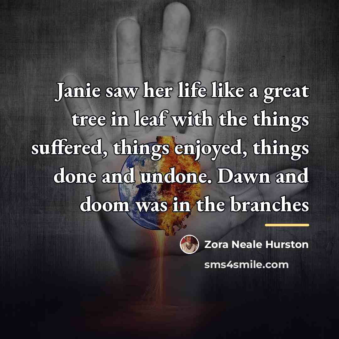 “Janie saw her life like a great tree in leaf…” quote by Zora Neale Hurston