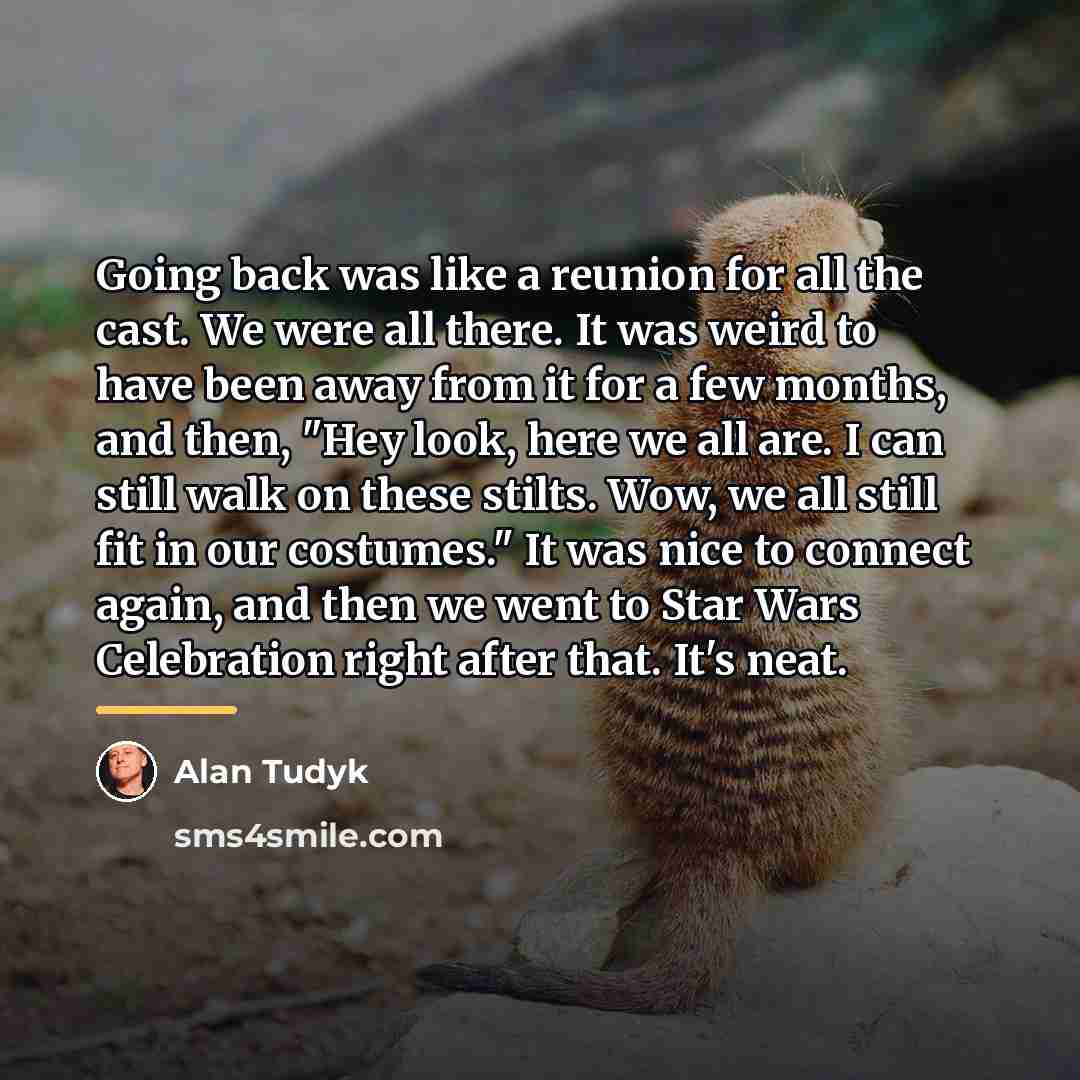 “Going back was like a reunion for all the cast.…” quote by Alan Tudyk