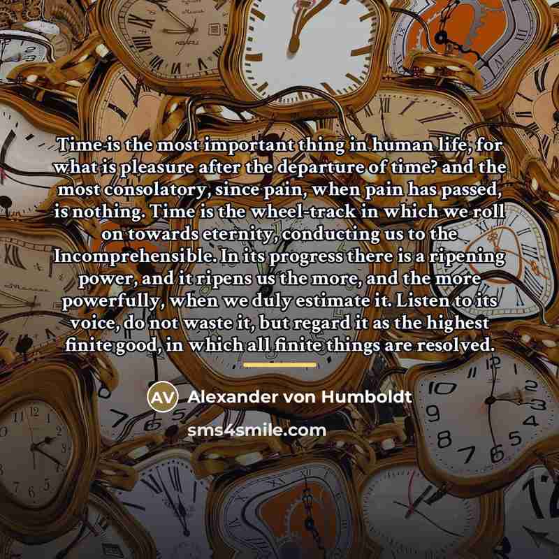 “Time is the most important thing in human life, for…” quote by Alexander von Humboldt